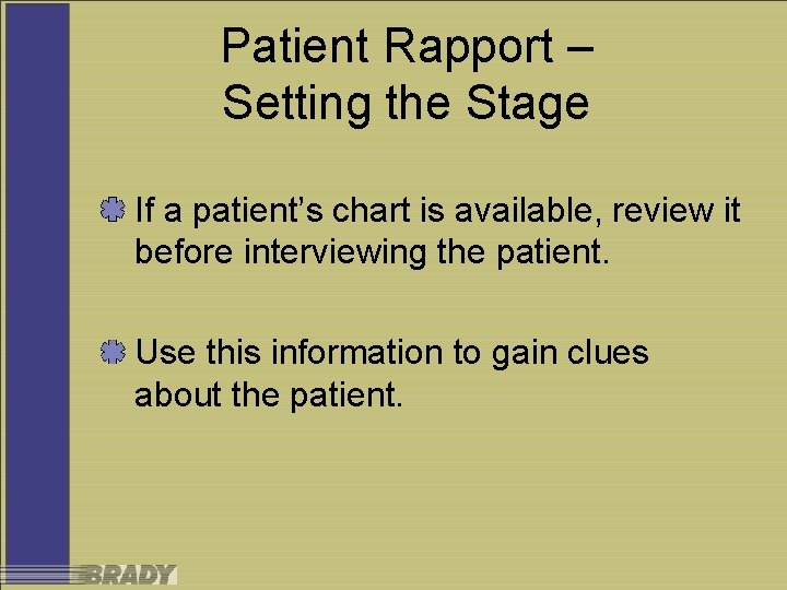 Patient Rapport – Setting the Stage If a patient’s chart is available, review it