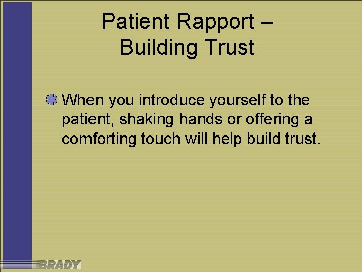 Patient Rapport – Building Trust When you introduce yourself to the patient, shaking hands