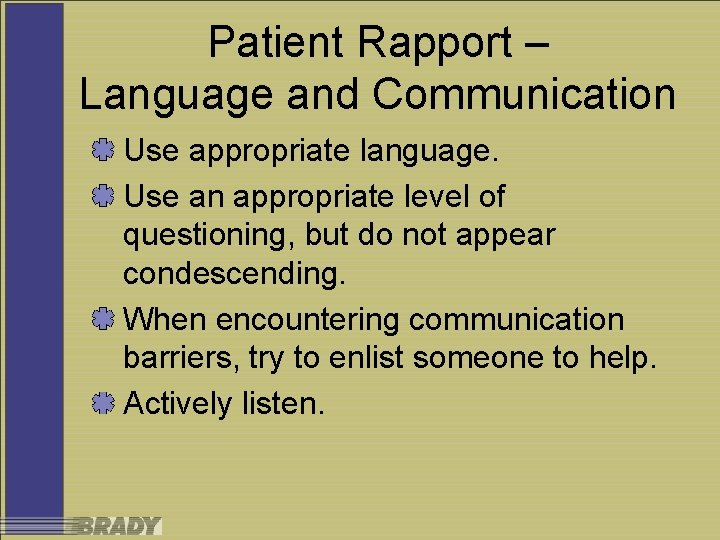 Patient Rapport – Language and Communication Use appropriate language. Use an appropriate level of