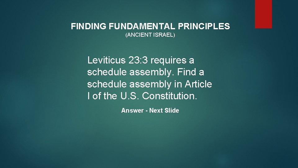 FINDING FUNDAMENTAL PRINCIPLES (ANCIENT ISRAEL) Leviticus 23: 3 requires a schedule assembly. Find a