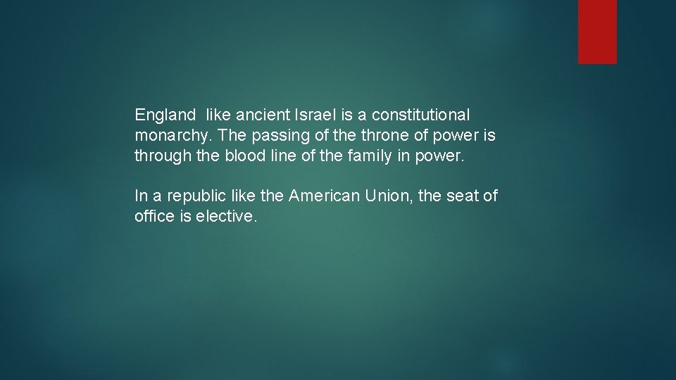 England like ancient Israel is a constitutional monarchy. The passing of the throne of