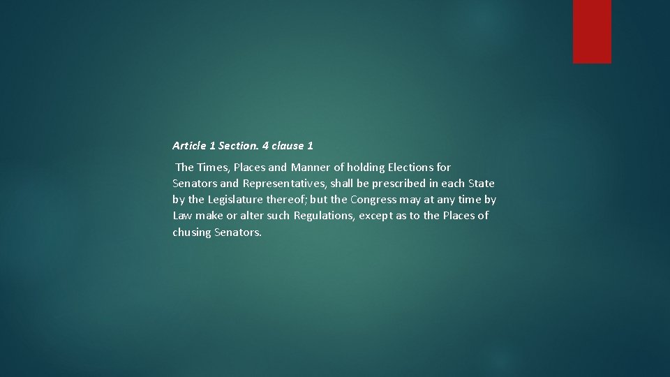 Article 1 Section. 4 clause 1 The Times, Places and Manner of holding Elections