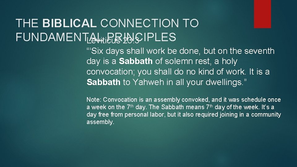 THE BIBLICAL CONNECTION TO FUNDAMENTAL PRINCIPLES Leviticus 23: 3 “‘Six days shall work be