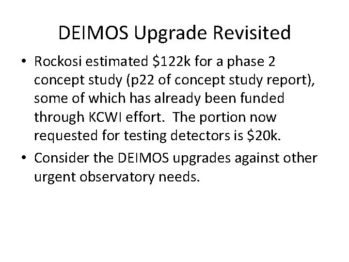 DEIMOS Upgrade Revisited • Rockosi estimated $122 k for a phase 2 concept study