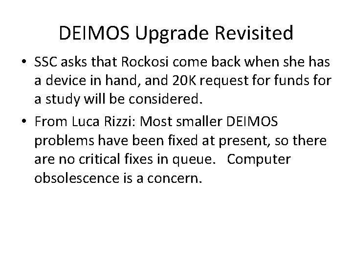 DEIMOS Upgrade Revisited • SSC asks that Rockosi come back when she has a