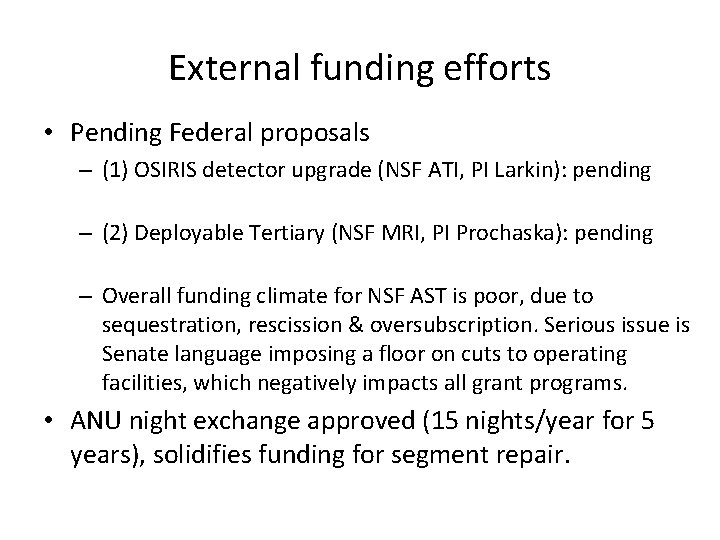 External funding efforts • Pending Federal proposals – (1) OSIRIS detector upgrade (NSF ATI,