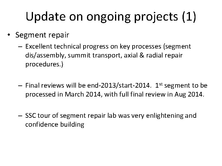 Update on ongoing projects (1) • Segment repair – Excellent technical progress on key