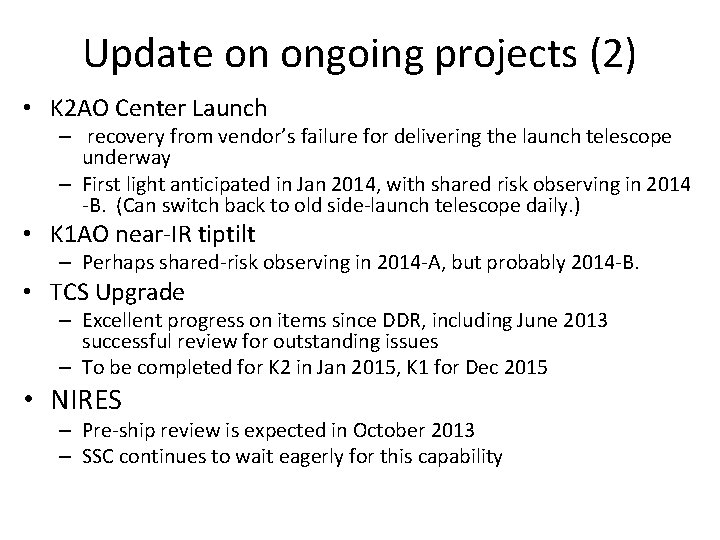 Update on ongoing projects (2) • K 2 AO Center Launch – recovery from