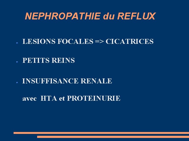 NEPHROPATHIE du REFLUX LESIONS FOCALES => CICATRICES PETITS REINS INSUFFISANCE RENALE avec HTA et