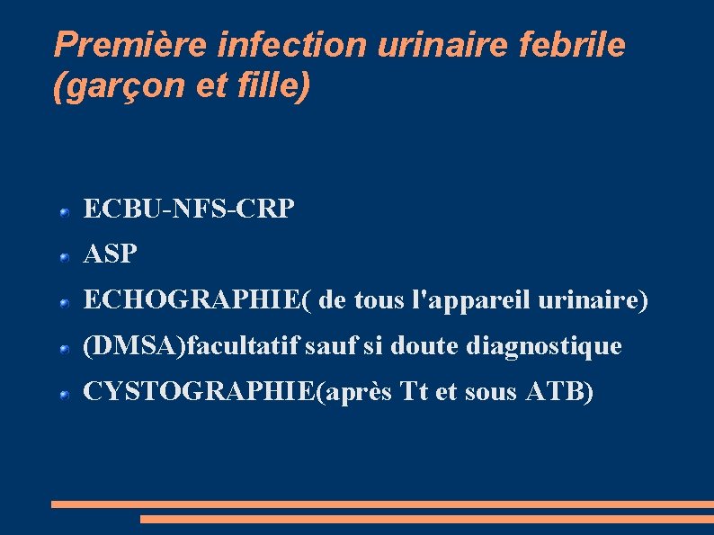 Première infection urinaire febrile (garçon et fille) ECBU-NFS-CRP ASP ECHOGRAPHIE( de tous l'appareil urinaire)