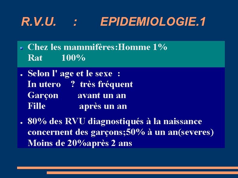 R. V. U. : EPIDEMIOLOGIE. 1 Chez les mammifères: Homme 1% Rat 100% ●