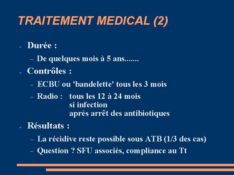 TRAITEMENT MEDICAL (2) Durée : De quelques mois à 5 ans. . . .