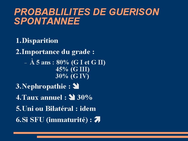 PROBABLILITES DE GUERISON SPONTANNEE 1. Disparition 2. Importance du grade : À 5 ans