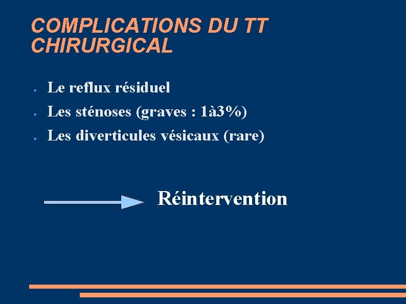 COMPLICATIONS DU TT CHIRURGICAL Le reflux résiduel Les sténoses (graves : 1à 3%) Les