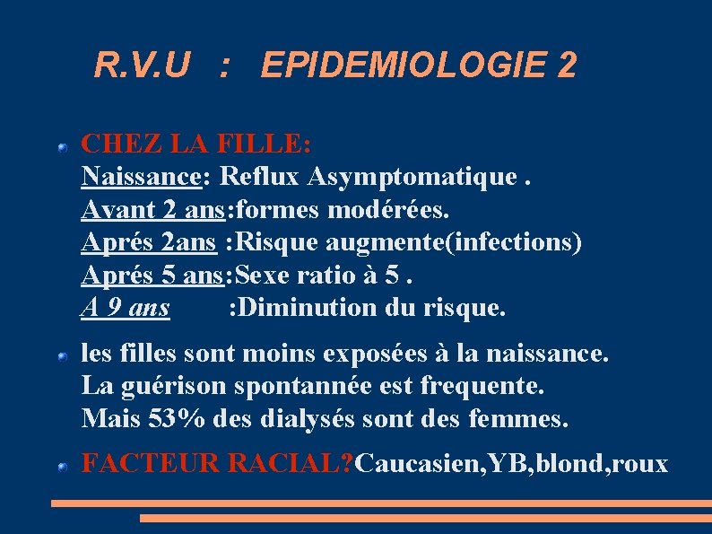 R. V. U : EPIDEMIOLOGIE 2 CHEZ LA FILLE: Naissance: Reflux Asymptomatique. Avant 2
