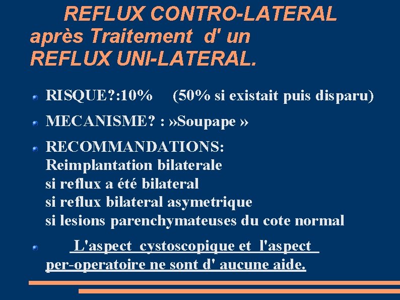 REFLUX CONTRO-LATERAL après Traitement d' un REFLUX UNI-LATERAL. RISQUE? : 10% (50% si existait