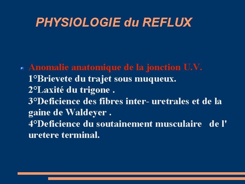 PHYSIOLOGIE du REFLUX Anomalie anatomique de la jonction U. V. 1°Brievete du trajet sous