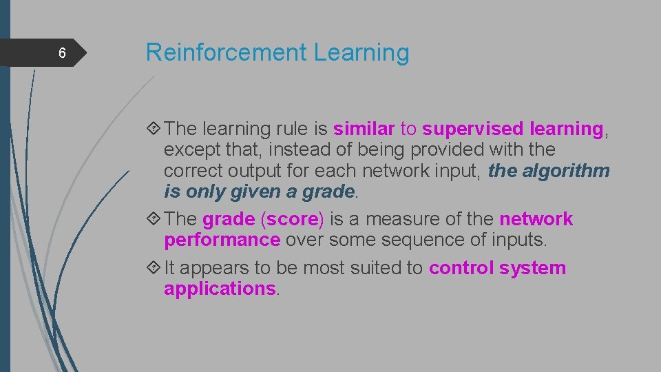 6 Reinforcement Learning The learning rule is similar to supervised learning, except that, instead