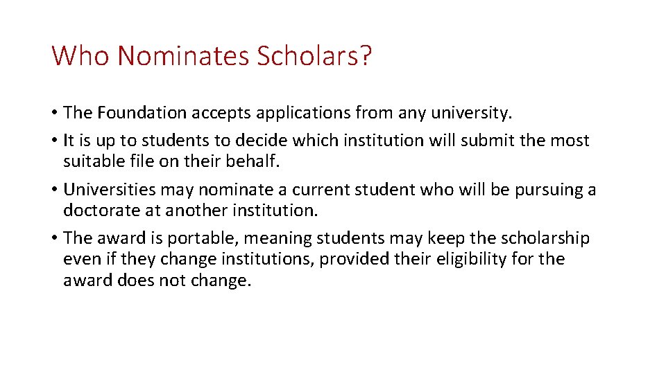 Who Nominates Scholars? • The Foundation accepts applications from any university. • It is