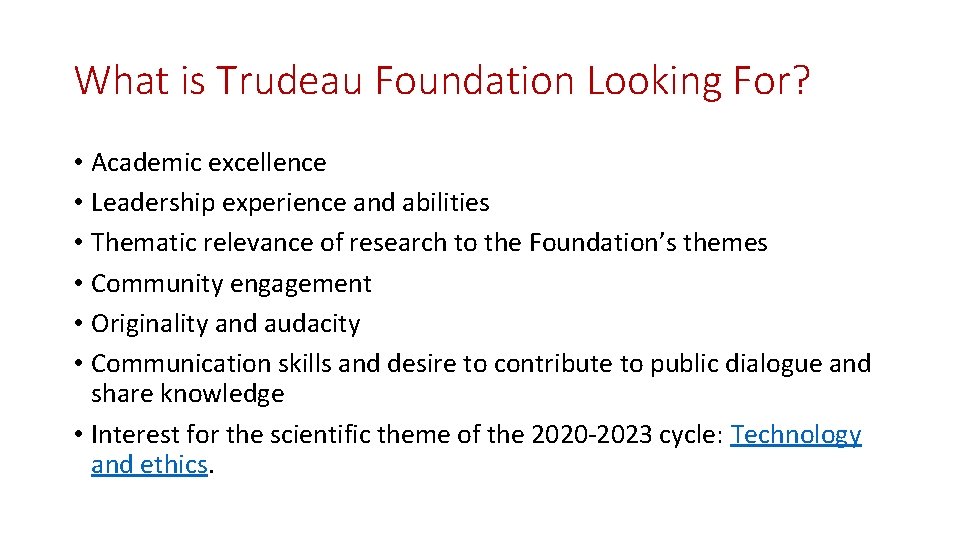 What is Trudeau Foundation Looking For? • Academic excellence • Leadership experience and abilities