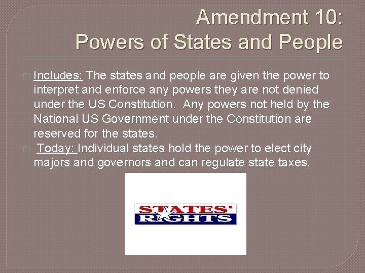 Amendment 10: Powers of States and People Includes: The states and people are given