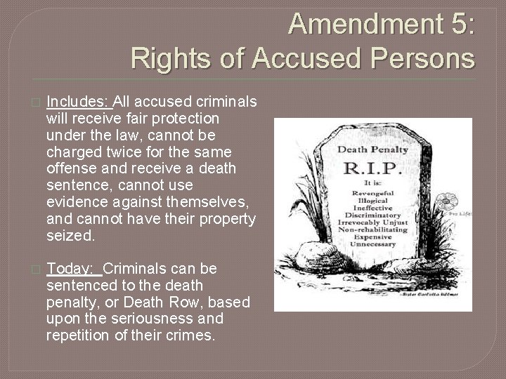 Amendment 5: Rights of Accused Persons � Includes: All accused criminals will receive fair