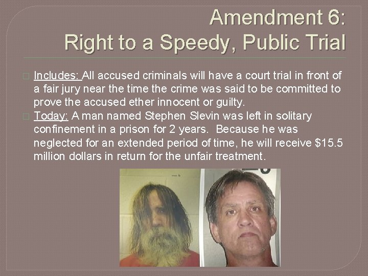 Amendment 6: Right to a Speedy, Public Trial � � Includes: All accused criminals