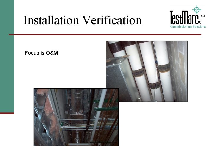 Installation Verification Focus is O&M 