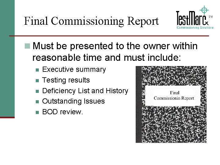 Final Commissioning Report n Must be presented to the owner within reasonable time and