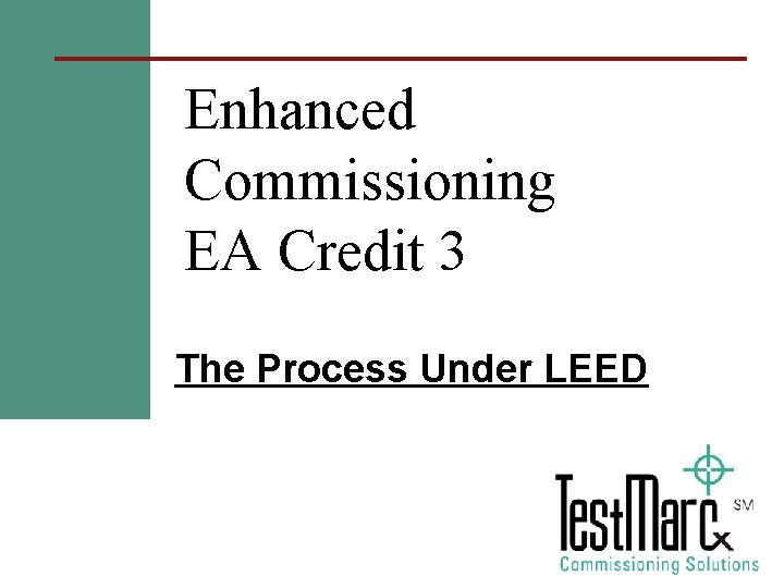 Enhanced Commissioning EA Credit 3 The Process Under LEED 