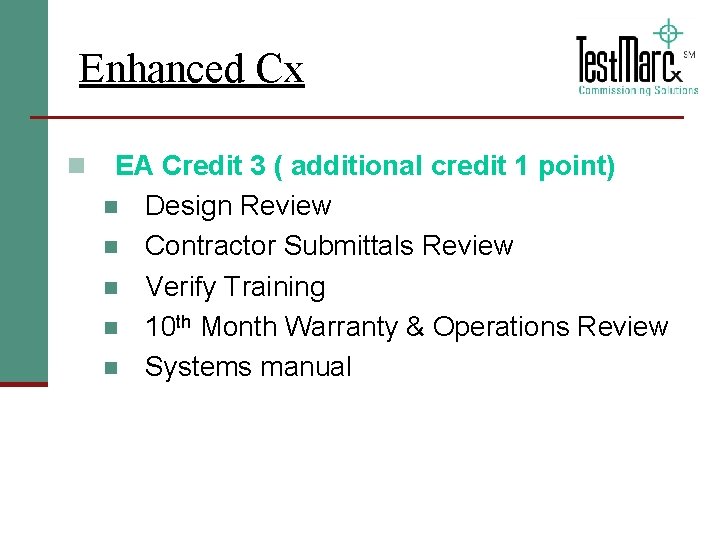 Enhanced Cx n EA Credit 3 ( additional credit 1 point) n Design Review