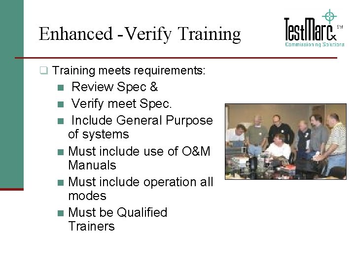 Enhanced -Verify Training q Training meets requirements: Review Spec & n Verify meet Spec.