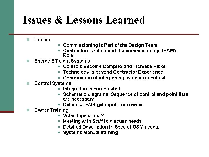 Issues & Lessons Learned n General § Commissioning is Part of the Design Team