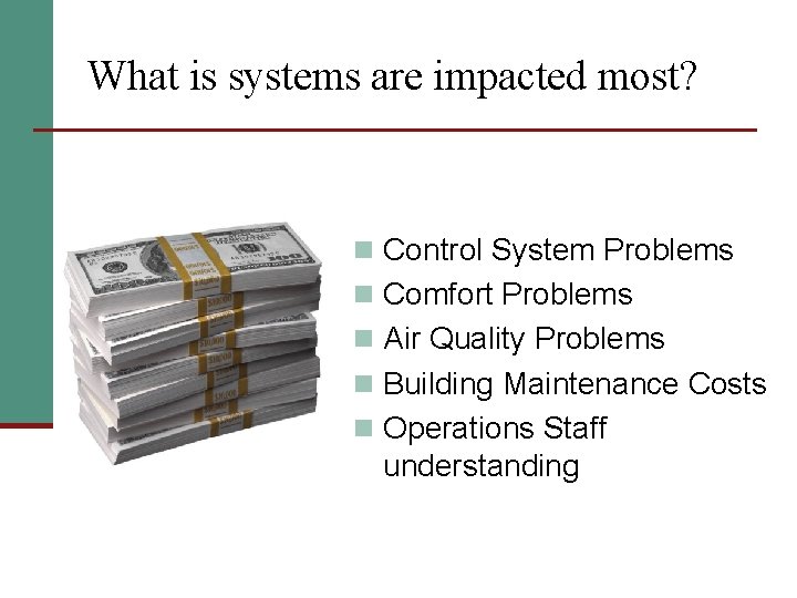 What is systems are impacted most? n Control System Problems n Comfort Problems n