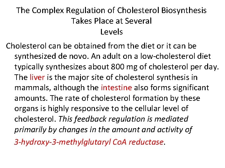 The Complex Regulation of Cholesterol Biosynthesis Takes Place at Several Levels Cholesterol can be