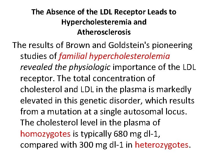 The Absence of the LDL Receptor Leads to Hypercholesteremia and Atherosclerosis The results of