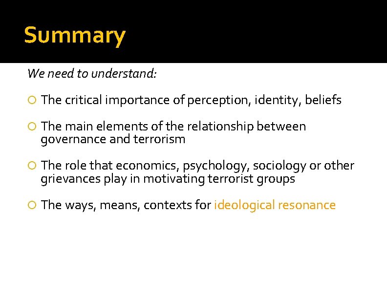 Summary We need to understand: The critical importance of perception, identity, beliefs The main