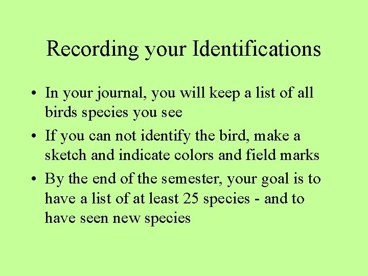 Recording your Identifications • In your journal, you will keep a list of all