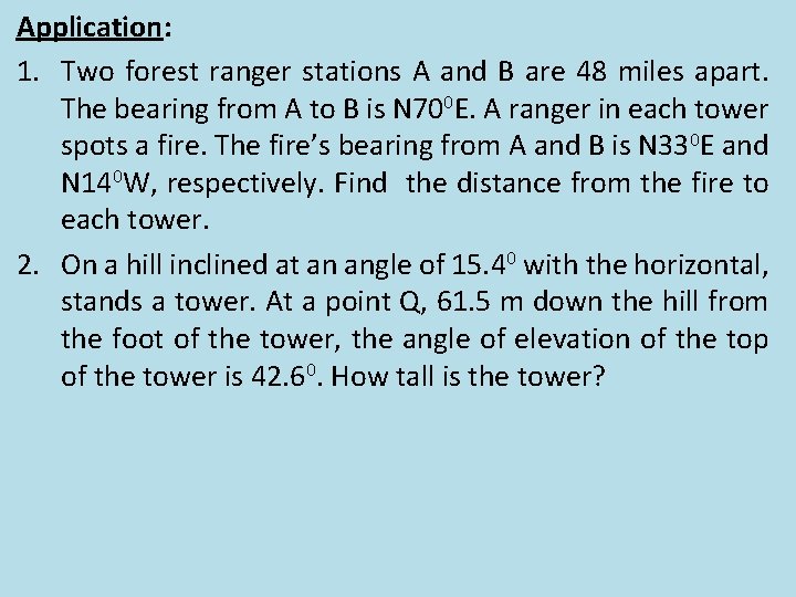 Application: 1. Two forest ranger stations A and B are 48 miles apart. The