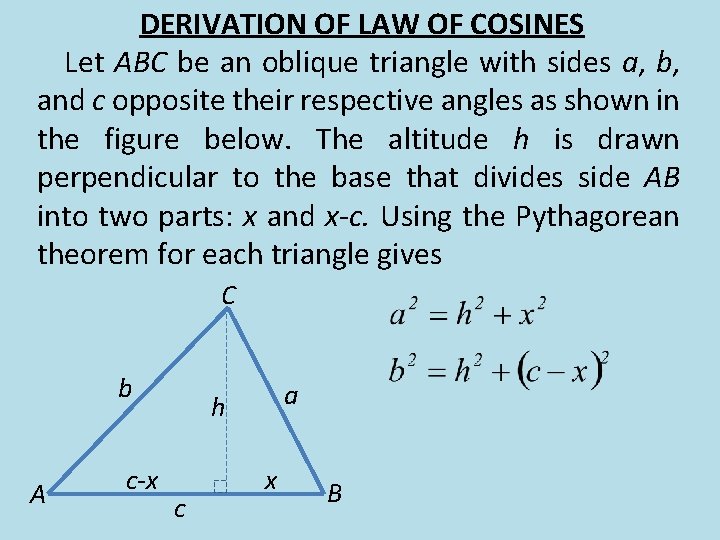 DERIVATION OF LAW OF COSINES Let ABC be an oblique triangle with sides a,