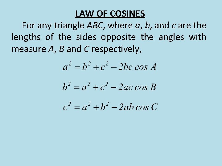 LAW OF COSINES For any triangle ABC, where a, b, and c are the