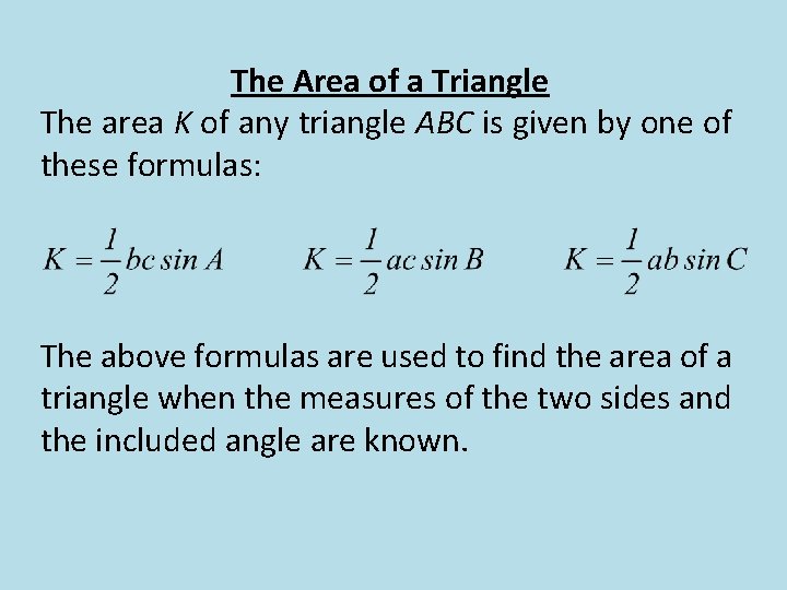 The Area of a Triangle The area K of any triangle ABC is given