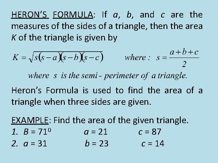 HERON’S FORMULA: If a, b, and c are the measures of the sides of