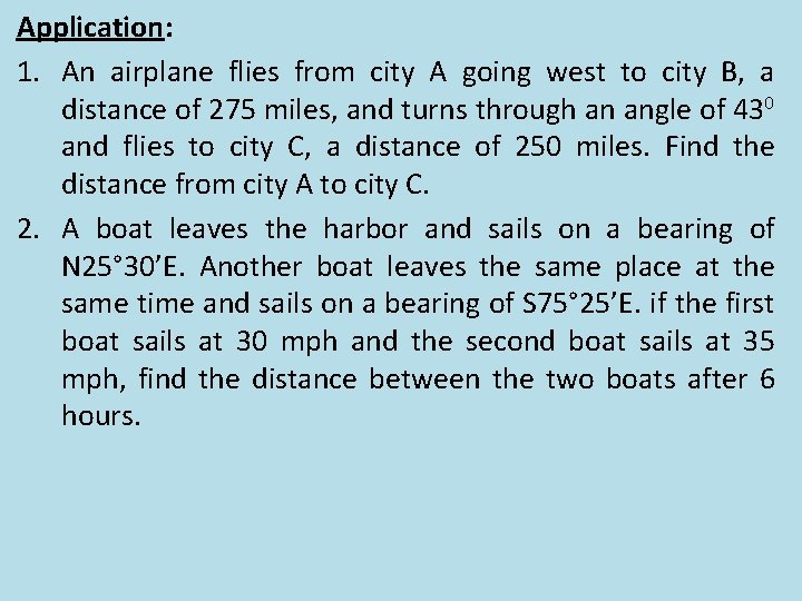 Application: 1. An airplane flies from city A going west to city B, a