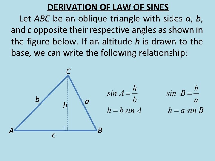 DERIVATION OF LAW OF SINES Let ABC be an oblique triangle with sides a,