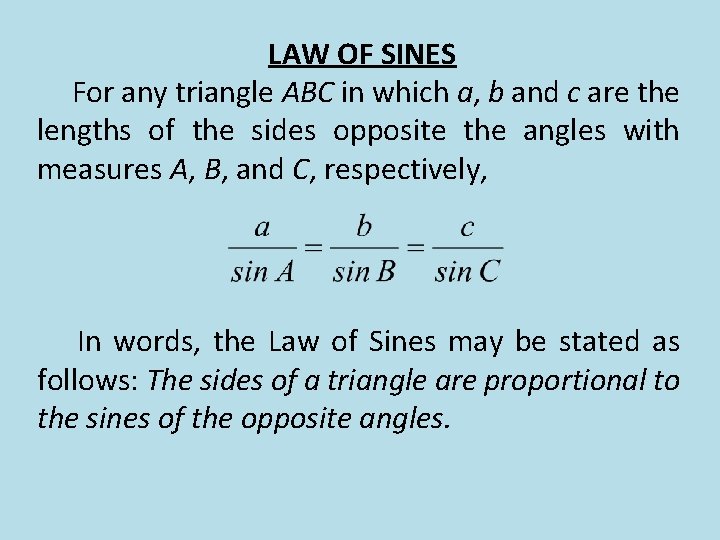 LAW OF SINES For any triangle ABC in which a, b and c are