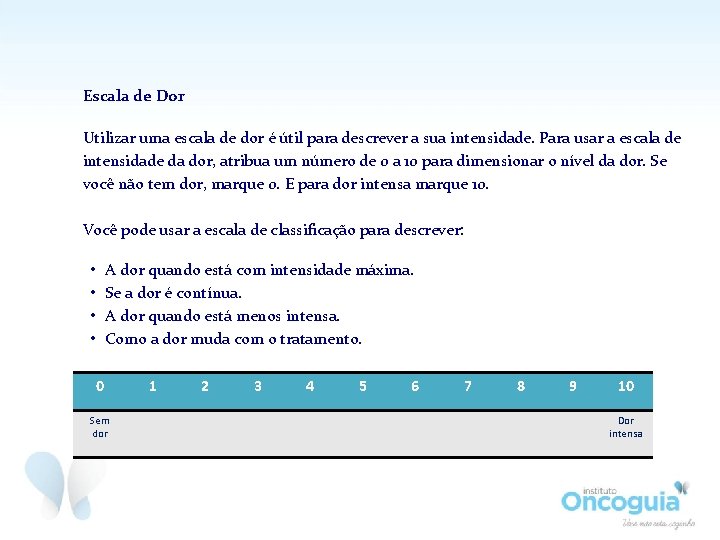 Escala de Dor Utilizar uma escala de dor é útil para descrever a sua