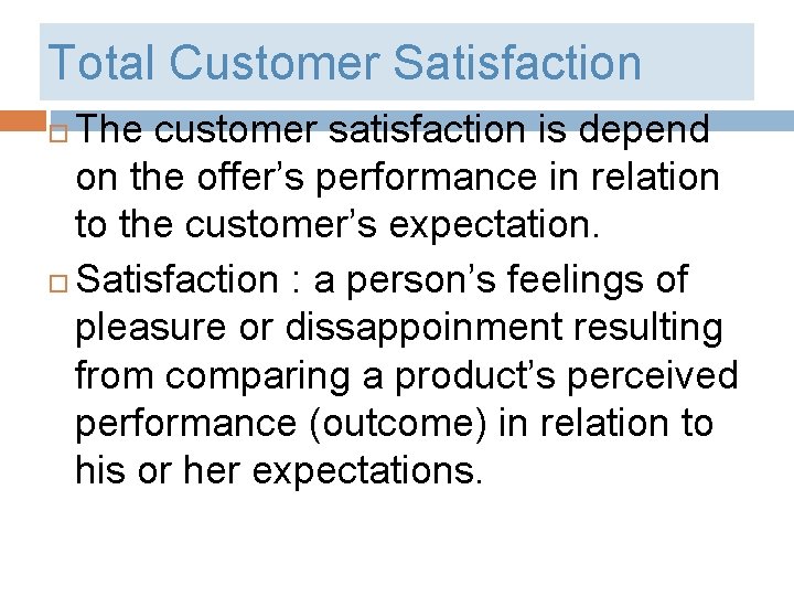 Total Customer Satisfaction The customer satisfaction is depend on the offer’s performance in relation