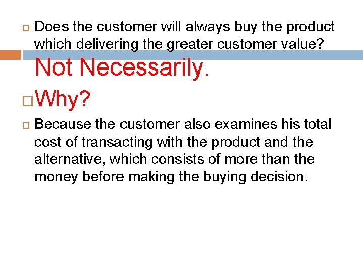  Does the customer will always buy the product which delivering the greater customer