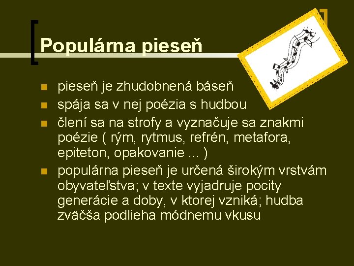 Populárna pieseň n n pieseň je zhudobnená báseň spája sa v nej poézia s